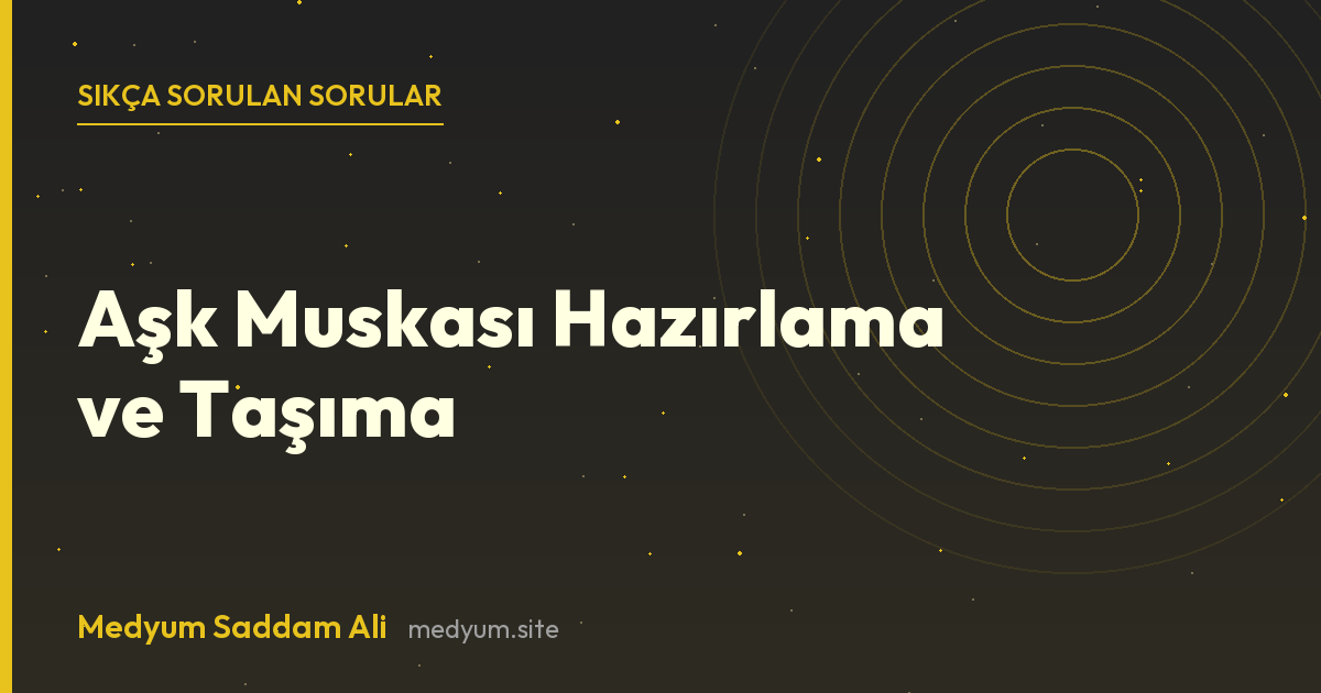 Aşk Muskası Hazırlama ve Taşıma hakkında sıkça sorulan sorular