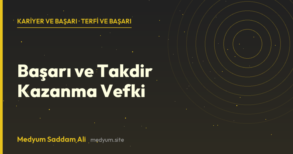 Başarı ve Takdir Kazanma Vefki - Medyum Saddam Ali rehberi