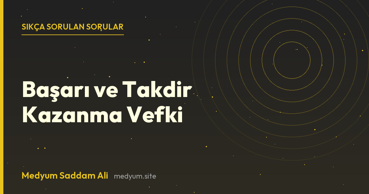 Başarı ve Takdir Kazanma Vefki hakkında sıkça sorulan sorular