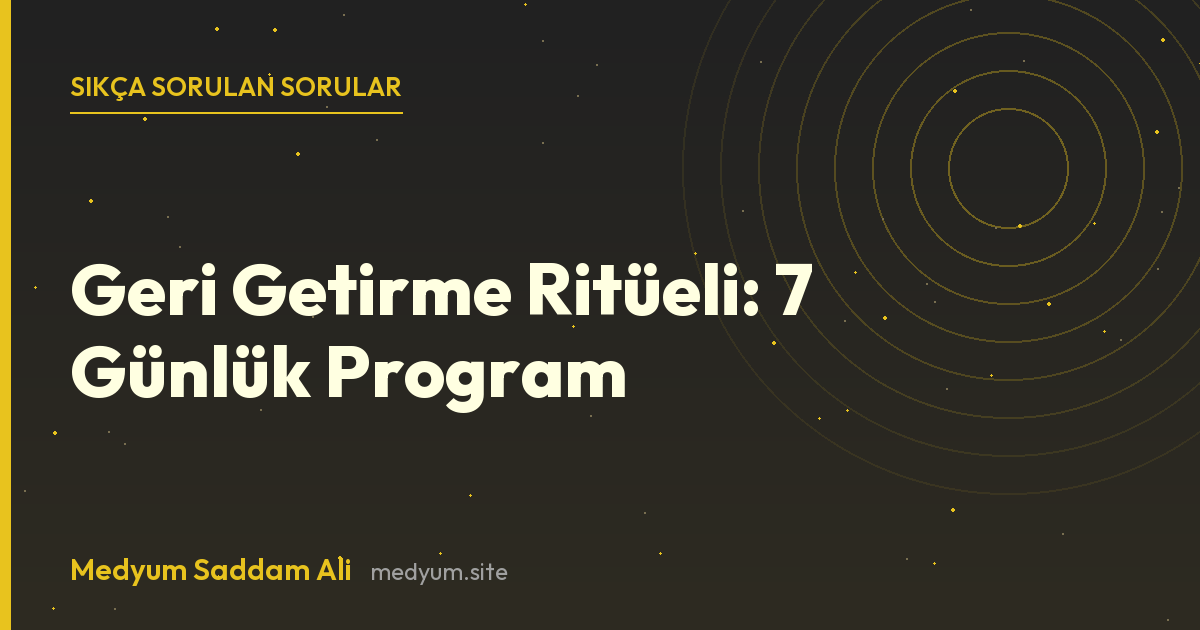 Geri Getirme Ritüeli: 7 Günlük Program hakkında sıkça sorulan sorular