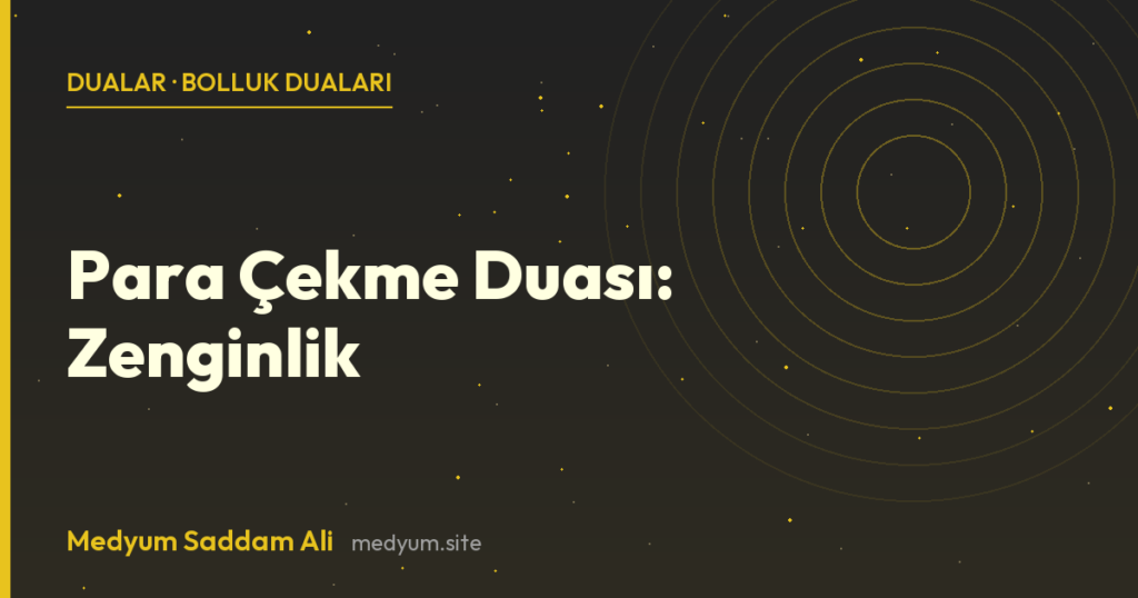 Para Çekme Duası: Zenginlik - Medyum Saddam Ali rehberi
