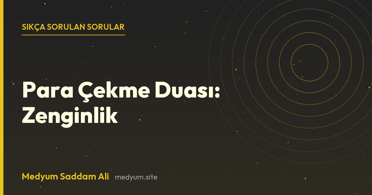 Para Çekme Duası: Zenginlik hakkında sıkça sorulan sorular