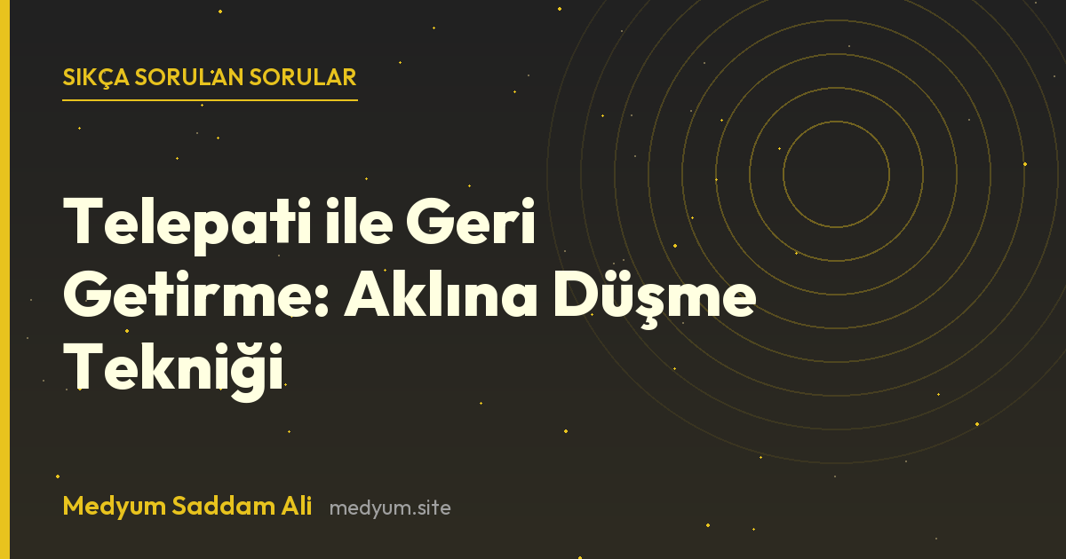 Telepati ile Geri Getirme: Aklına Düşme Tekniği hakkında sıkça sorulan sorular